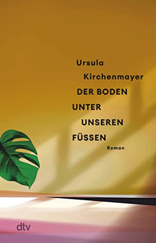 Der Boden unter unseren Füßen: Roman | „Ein packender und psychologisch raffinierter Roman.“ Tino Dallmann, MDR Kultur von dtv Verlagsgesellschaft