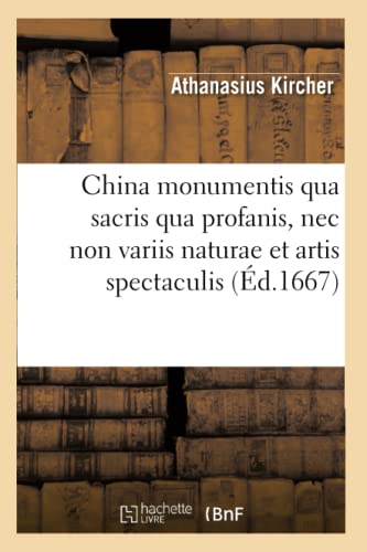 China monumentis qua sacris qua profanis , nec non variis naturae et artis spectaculis (Éd.1667) (Histoire) von Hachette Livre - BNF