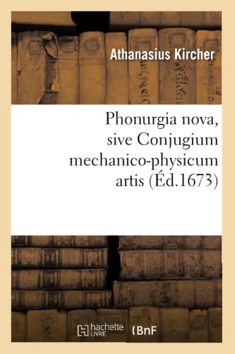Phonurgia nova , sive Conjugium mechanico-physicum artis (Éd.1673) (Philosophie) von Hachette Livre - BNF