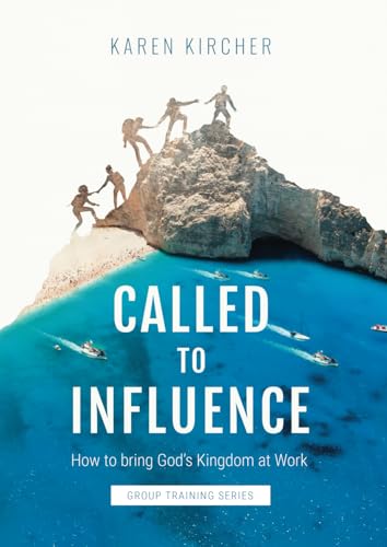 Called To Influence Group Training Series: How to Bring God's Kingdom at Work