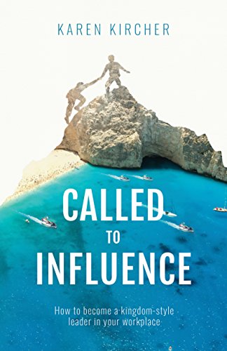 Called to Influence: How to become a kingdom-style leader in your workplace von Malcolm Down Publishing Limited