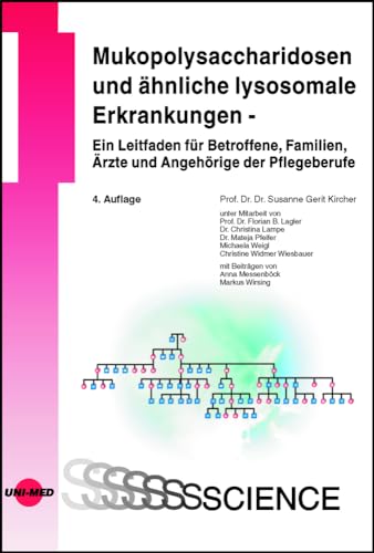 Mukopolysaccharidosen und ähnliche lysosomale Erkrankungen - Ein Leitfaden für Betroffene, Familien, Ärzte und Angehörige der Pflegeberufe (UNI-MED Science) von UNI-MED