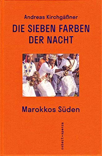 Die sieben Farben der Nacht: Marokkos Süden