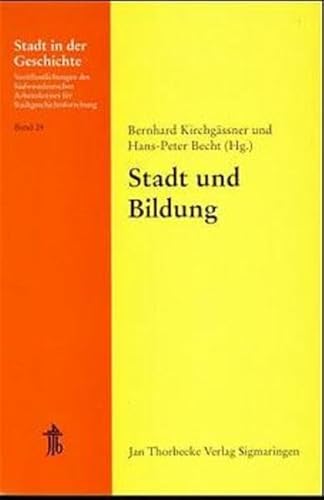 Stadt und Bildung (Stadt in der Geschichte: Veröffentlichungen des Südwestdeutschen Arbeitskreises für Stadtgeschichtsforschung)