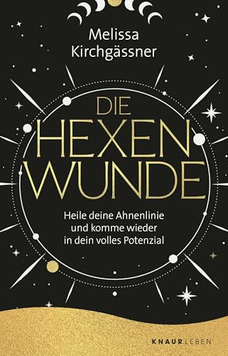 Die Hexenwunde: Heile deine Ahnenlinie und komme wieder in dein volles Potenzial Die Hexenwunde: Heile deine Ahnenlinie und komme wieder in dein volles Potenzial