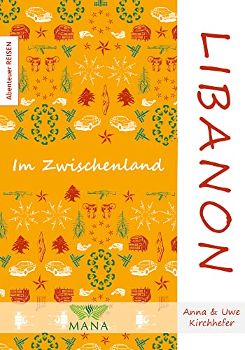 Libanon: Im Zwischenland (Abenteuer REISEN) von Mana Verlag