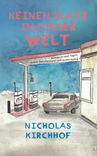 Keinen Platz in dieser Welt: Roman in zwei Tagen, einem Zwischenspiel und einem Epilog von BoD – Books on Demand