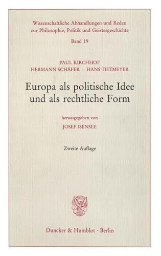 Europa als politische Idee und als rechtliche Form.: Hrsg. von Josef Isensee. (Wissenschaftliche Abhandlungen und Reden zur Philosophie, Politik und Geistesgeschichte)