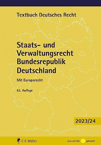 Staats- und Verwaltungsrecht Bundesrepublik Deutschland: Mit Europarecht (Textbuch Deutsches Recht) von C.F. Müller
