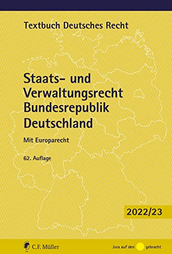 Staats- und Verwaltungsrecht Bundesrepublik Deutschland: Mit Europarecht (Textbuch Deutsches Recht) von C.F. Müller