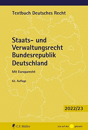 Staats- und Verwaltungsrecht Bundesrepublik Deutschland: Mit Europarecht (Textbuch Deutsches Recht) Staats- und Verwaltungsrecht Bundesrepublik Deutschland: Mit Europarecht (Textbuch Deutsches Recht)