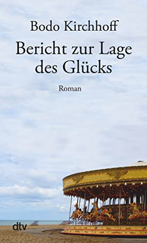 Bericht zur Lage des Glücks: Roman Bericht zur Lage des Glücks: Roman