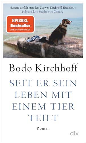 Seit er sein Leben mit einem Tier teilt: Roman von dtv Verlagsgesellschaft mbH & Co. KG