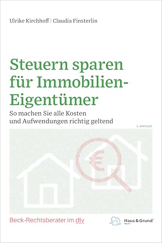 Steuern sparen für Immobilien-Eigentümer: So machen Sie alle Kosten und Aufwendungen richtig geltend (Beck-Rechtsberater im dtv) von BECK IM DTV