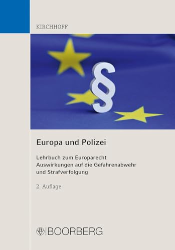 Europa und Polizei: Lehrbuch zum Europarecht - Auswirkungen auf die Gefahrenabwehr und Strafverfolgung von Boorberg, R. Verlag