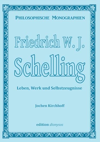 Friedrich W.J. Schelling: Leben, Werk und Selbstzeugnisse (Philosophische Monographien) von BoD – Books on Demand