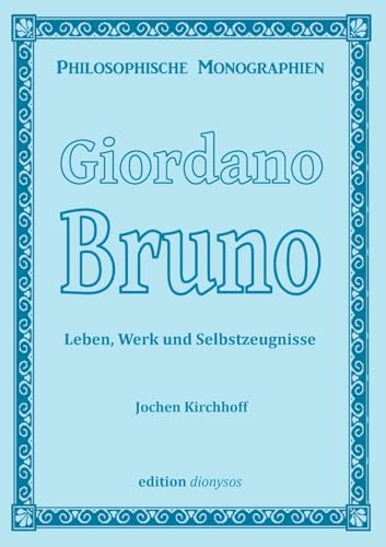 Giordano Bruno: Leben, Werk und Selbstzeugnisse (Philosophische Monographien) von BoD – Books on Demand