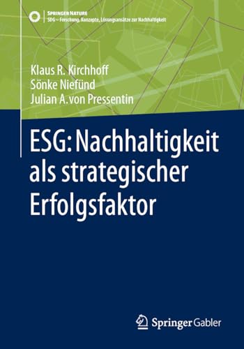 ESG: Nachhaltigkeit als strategischer Erfolgsfaktor (SDG - Forschung, Konzepte, Lösungsansätze zur Nachhaltigkeit)