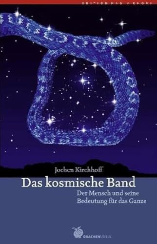 Das kosmische Band: Der Mensch und seine Bedeutung für das Ganze (Edition Hagia Chora)