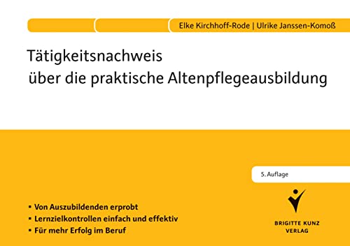 Tätigkeitsnachweis über die praktische Altenpflegeausbildung: Von Auszubildenden erprobt. Lernzielkontrollen einfach und effektiv. Für mehr Erfolg im Beruf.