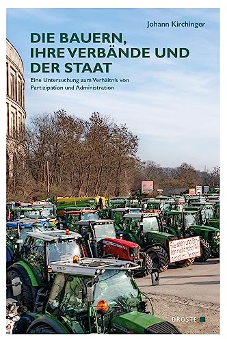 Die Bauern, ihre Verbände und der Staat: Eine Untersuchung zum Verhältnis von Partizipation und Administration (Veröffentlichungen der Kommission für ... und der politischen Parteien (KGParl)) von Droste Verlag