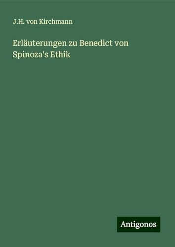 Erläuterungen zu Benedict von Spinoza's Ethik