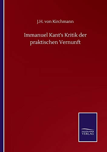 Immanuel Kant's Kritik der praktischen Vernunft