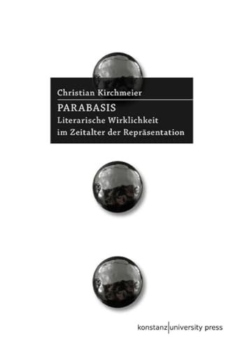 Parabasis: Literarische Wirklichkeit im Zeitalter der Repräsentation von Konstanz University Press