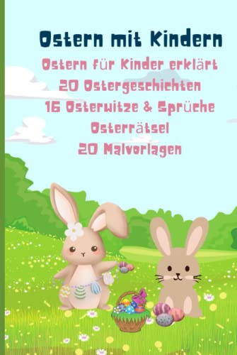 Ostern mit Kindern: ☀ 20 Ostergeschichten☀ Ostern für Kinder erklärt☀ 16 Osterwitze & Sprüche☀ Rätsel☀ 20 Malvorlagen von Independently published