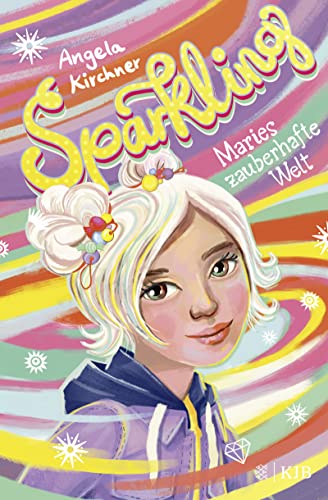 Sparkling – Maries zauberhafte Welt: Ein magisches Fantasy-Buch für Mädchen und Jungen ab 10 Jahren von FISCHER KJB