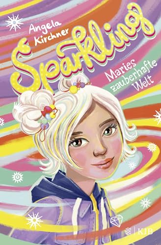 Sparkling – Maries zauberhafte Welt: Ein magisches Fantasy-Buch für Mädchen und Jungen ab 10 Jahren