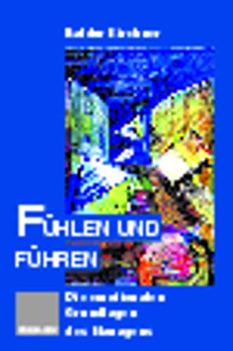 Fühlen und Führen: Der Manager zwischen Herz und Verstand von Gabler Verlag
