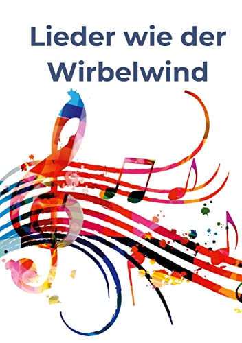 Lieder wie der Wirbelwind von Books on Demand GmbH