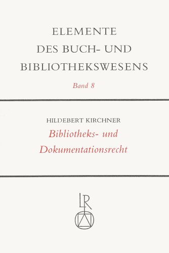 Bibliotheks- und Dokumentationsrecht (Elemente des Buch- und Bibliothekswesens, Band 8)