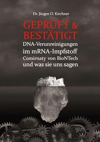 GEPRÜFT & BESTÄTIGT: DNA-Verunreinigungen im mRNA-Impfstoff Comirnaty von BioNTech und was sie uns sagen
