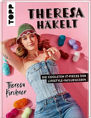 Theresa häkelt: Die coolsten It-Pieces der Lifestyle-Influencerin von Frech