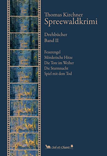 Spreewaldkrimi: Drehbücher. Band II (Author's Cut) von Verlag Sol et Chant