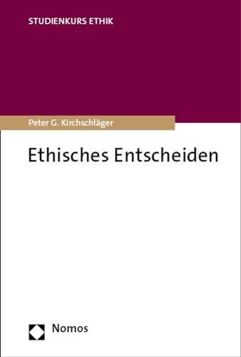 Ethisches Entscheiden (Studienkurs Ethik) von Nomos