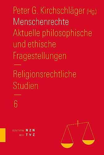 Menschenrechte: Aktuelle philosophische und ethische Fragestellungen (Religionsrechtliche Studien)