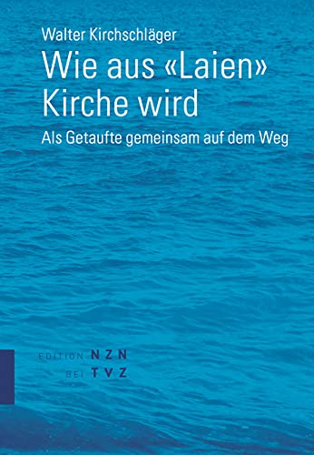 Wie aus «Laien» Kirche wird: Als Getaufte gemeinsam auf dem Weg