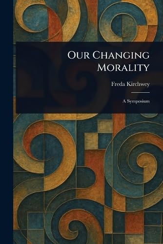 Our Changing Morality von Anson Street Press
