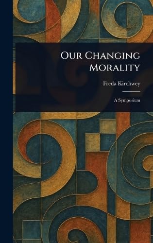 Our Changing Morality von Anson Street Press