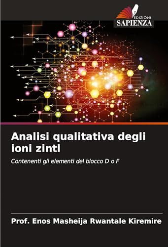 Analisi qualitativa degli ioni zintl: Contenenti gli elementi del blocco D o F Analisi qualitativa degli ioni zintl: Contenenti gli elementi del blocco D o F von Edizioni Sapienza