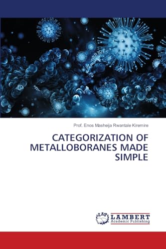 CATEGORIZATION OF METALLOBORANES MADE SIMPLE CATEGORIZATION OF METALLOBORANES MADE SIMPLE von LAP LAMBERT Academic Publishing