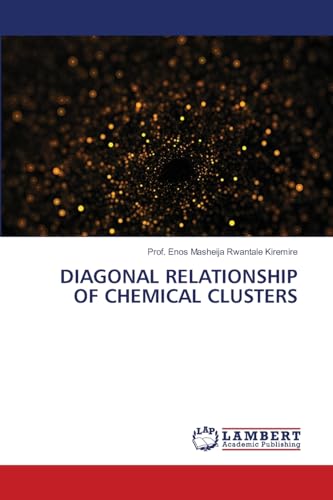 DIAGONAL RELATIONSHIP OF CHEMICAL CLUSTERS: DE von LAP LAMBERT Academic Publishing