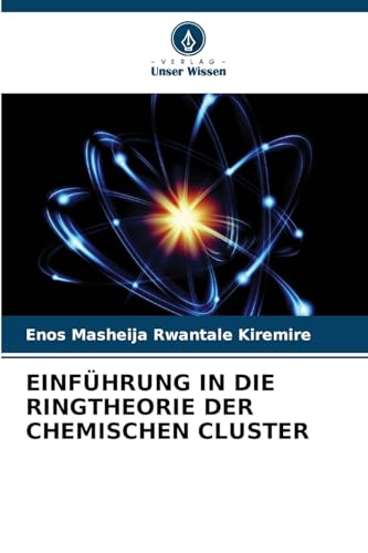 EINFÜHRUNG IN DIE RINGTHEORIE DER CHEMISCHEN CLUSTER EINFÜHRUNG IN DIE RINGTHEORIE DER CHEMISCHEN CLUSTER von Verlag Unser Wissen