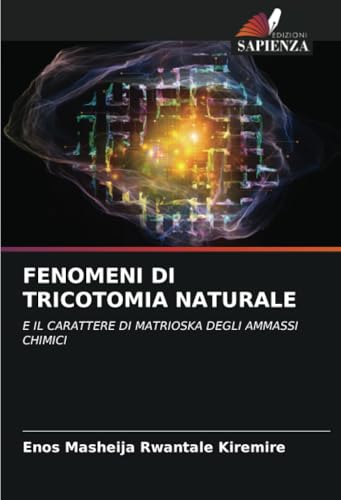 FENOMENI DI TRICOTOMIA NATURALE: E IL CARATTERE DI MATRIOSKA DEGLI AMMASSI CHIMICI FENOMENI DI TRICOTOMIA NATURALE: E IL CARATTERE DI MATRIOSKA DEGLI AMMASSI CHIMICI