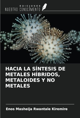 HACIA LA SÍNTESIS DE METALES HÍBRIDOS, METALOIDES Y NO METALES HACIA LA SÍNTESIS DE METALES HÍBRIDOS, METALOIDES Y NO METALES von Ediciones Nuestro Conocimiento