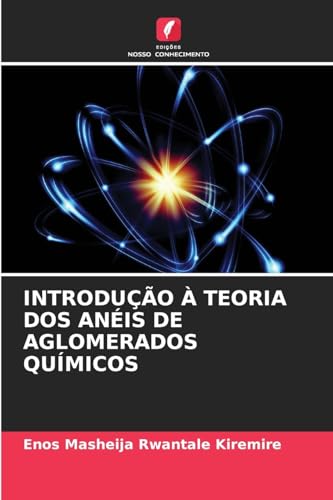INTRODUÇÃO À TEORIA DOS ANÉIS DE AGLOMERADOS QUÍMICOS INTRODUÇÃO À TEORIA DOS ANÉIS DE AGLOMERADOS QUÍMICOS von Edições Nosso Conhecimento