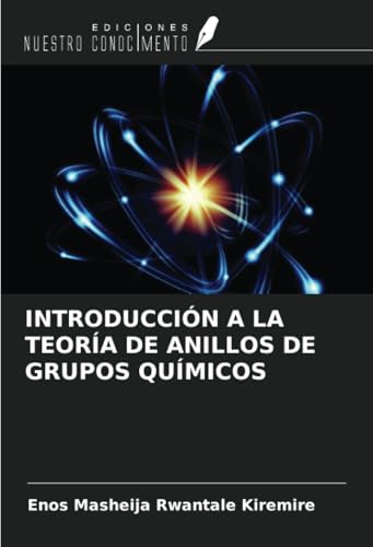INTRODUCCIÓN A LA TEORÍA DE ANILLOS DE GRUPOS QUÍMICOS INTRODUCCIÓN A LA TEORÍA DE ANILLOS DE GRUPOS QUÍMICOS von Ediciones Nuestro Conocimiento